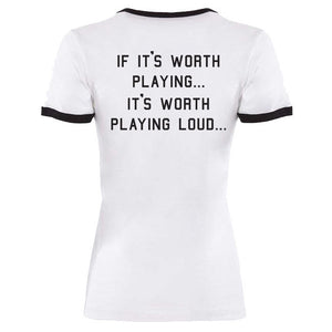 It's Worth Playing Loud Ladies Ringer Tee