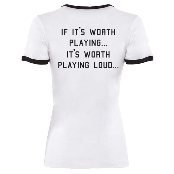 It's Worth Playing Loud Ladies Ringer Tee