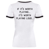 It's Worth Playing Loud Ladies Ringer Tee